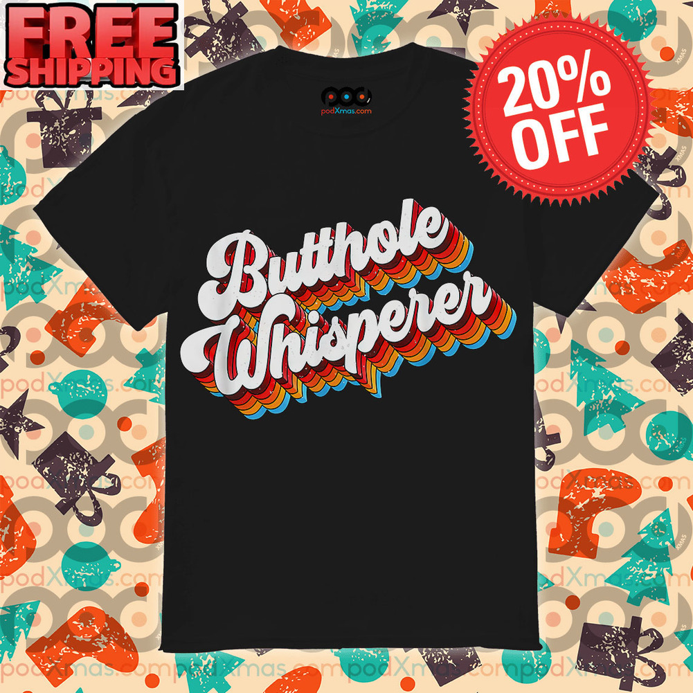 Butthole Whisperer shirt