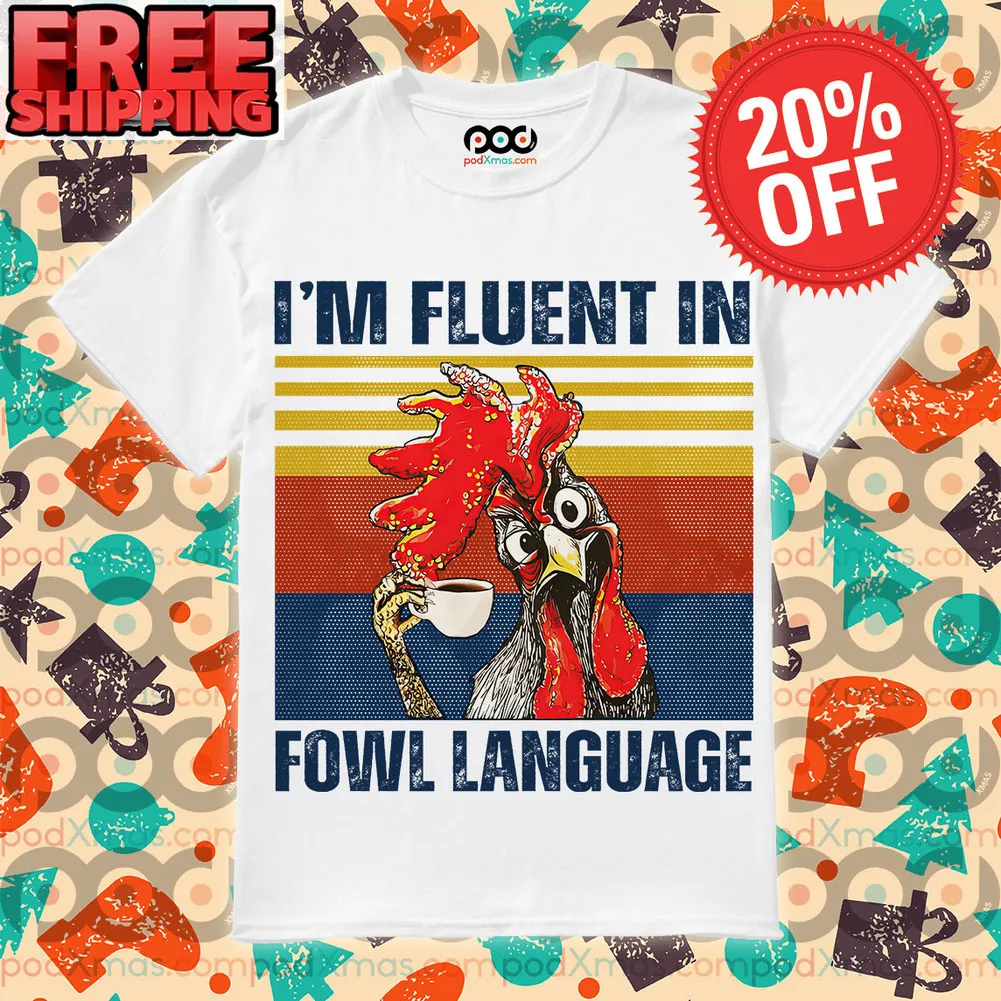 Chicken And Coffee Lover I’m Fluent In fowl Language Vintage Shirt