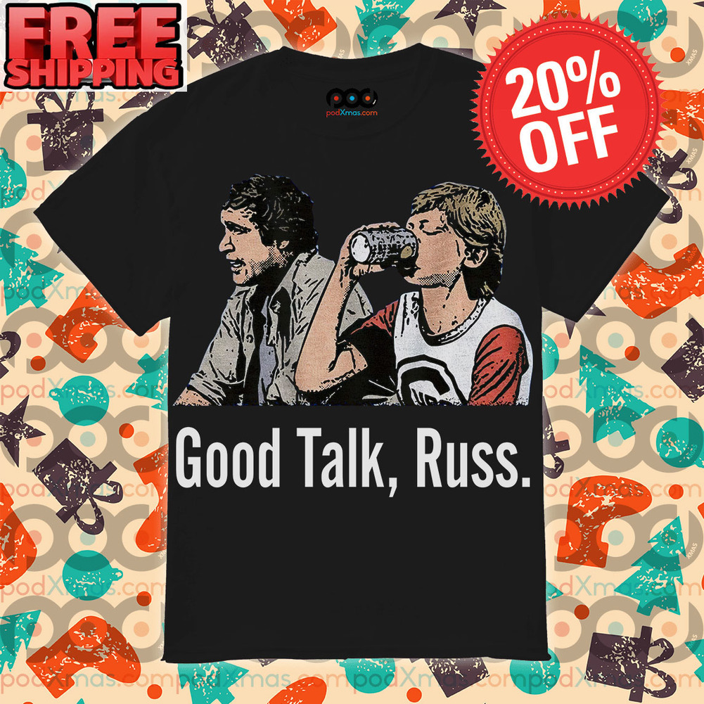 -Good Talk Russ Shirt
