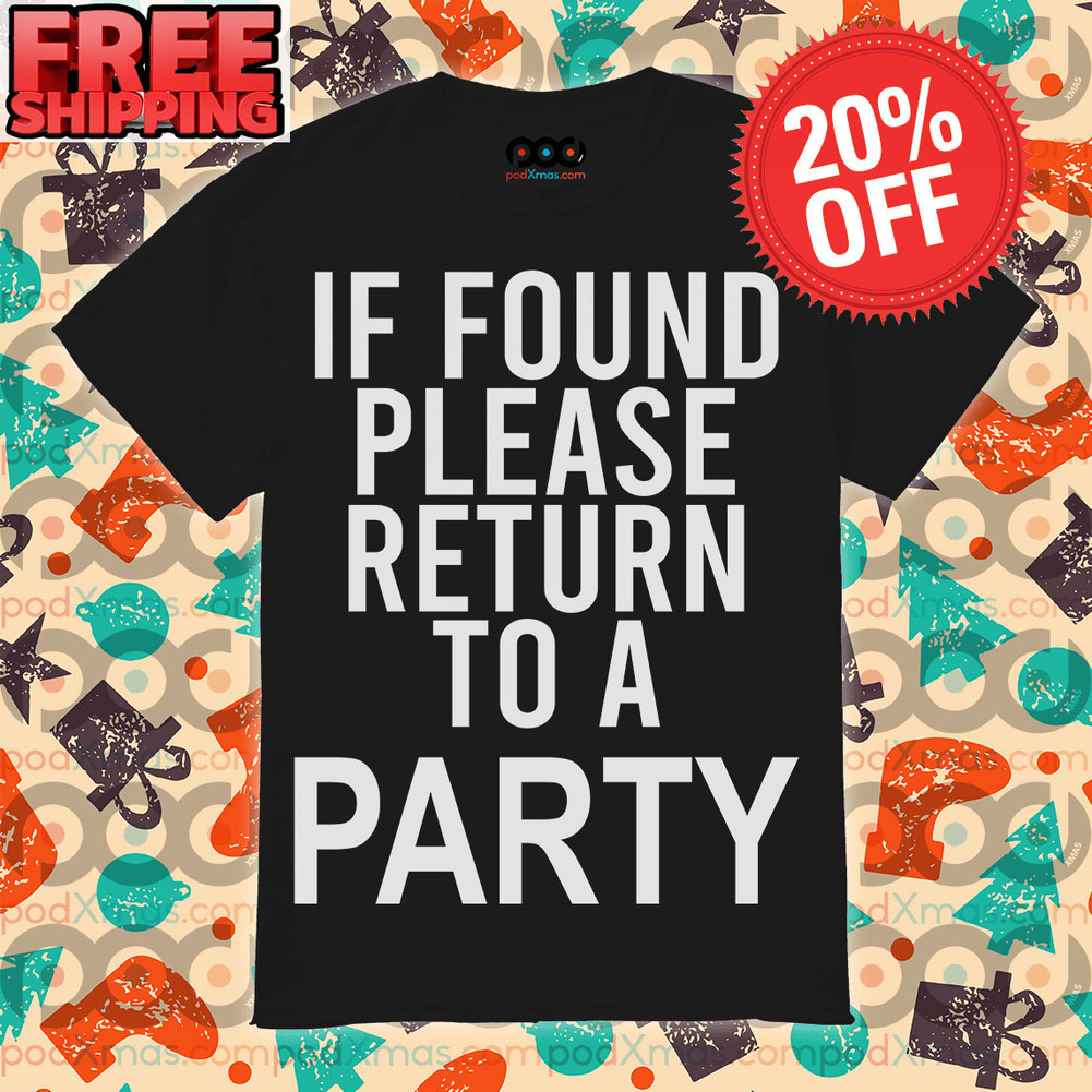 If Found Please Return To A party Shirt