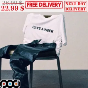 Days A Week Shirt