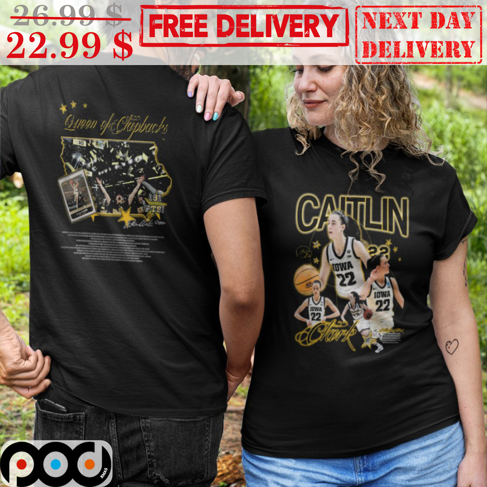 Caitlin Clark Queen Of Clapbacks 22 Shirt