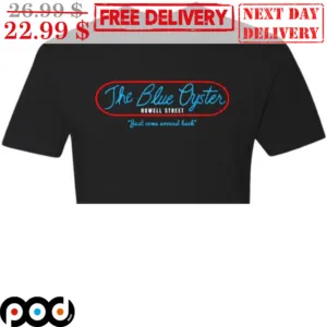 The Blue Oyster Nowell Street Just Come Around Back Shirt