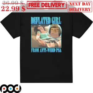 Deflated Girl From Anti-weed PSA Shirt