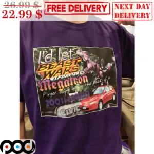 I'd Let Beast Wars Megatron Finger Band Me In The Back Of A 2001 Honda Civic Shirt