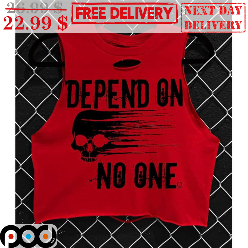 Skull Depend On No One Shirt