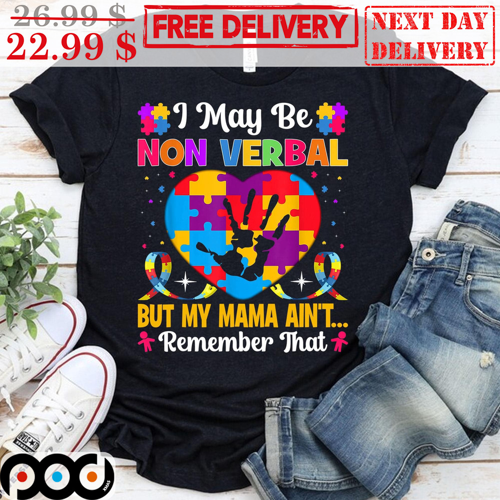 I May Be Non Verbal But My Mama Ain't Remember That Heart Autism Puzzle Shirt