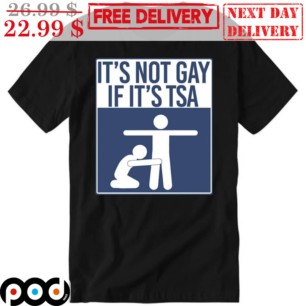 It's not gay if best sale it's tsa