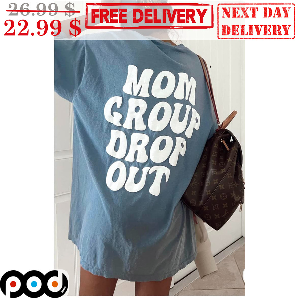 Mom Group Drop Out Shirt