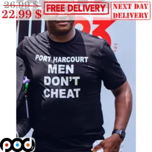Port Harcourt Men Don't Cheat Shirt