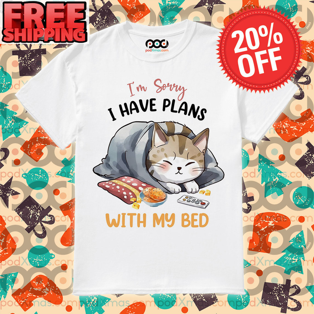Sleep Cat I'm Sorry I Have Plans With My Bed Shirt