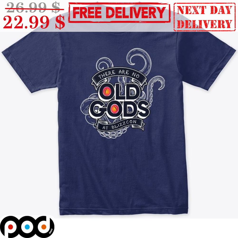 Octopus There Are No Old Gods At Blizzcon Shirt