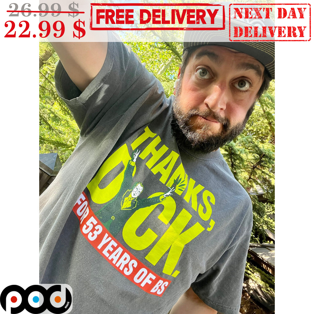 Thanks Dick For 53 Years Of BS Shirt