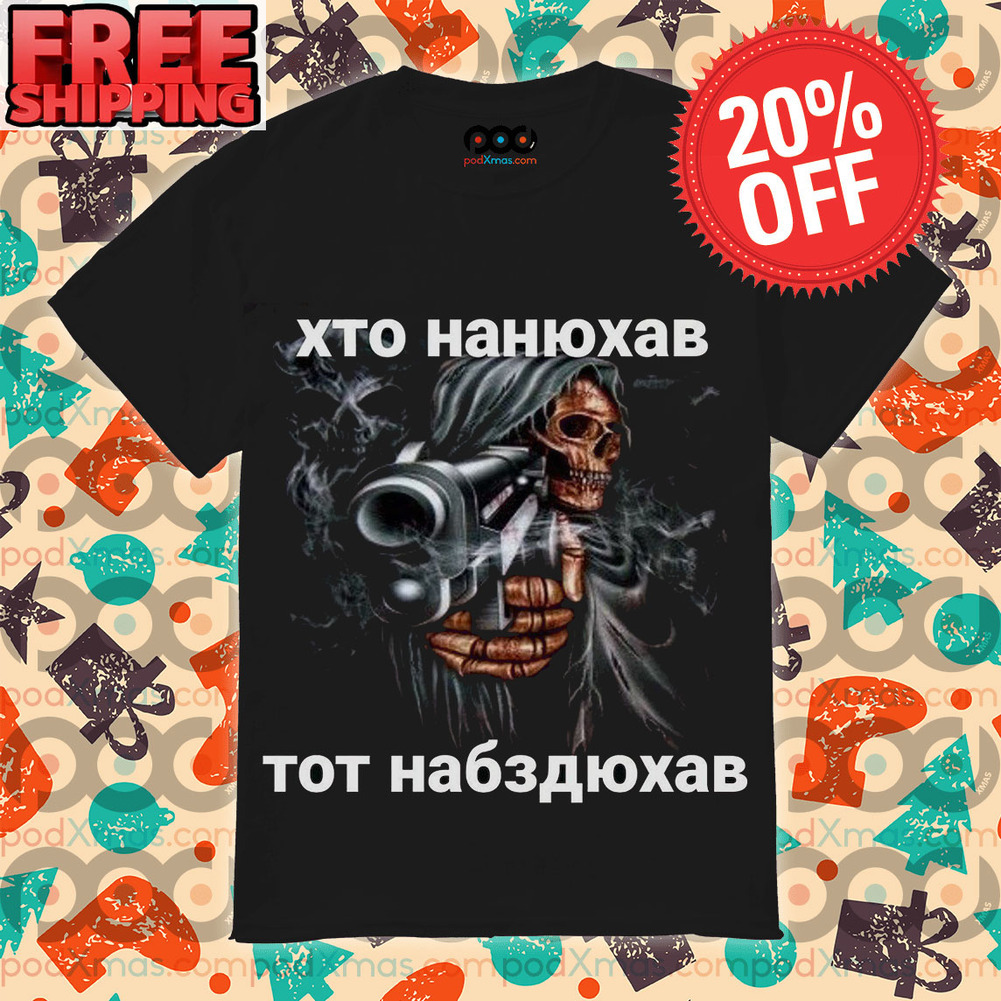 Death Gun Xto Hahxab Tot Ha63oxab Shirt