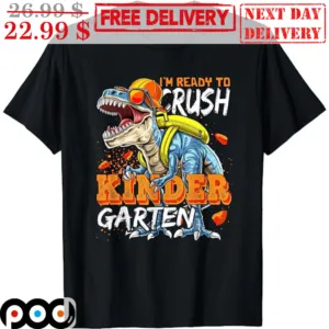 I'm Ready To Crush Kinder Garten T-rex Shirt