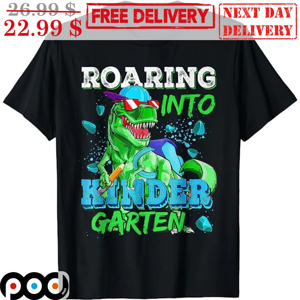 Roaring Into Kinder Garten Dinosaur T Rex Shirt