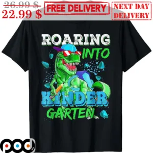 Roaring Into Kinder Garten Dinosaur T Rex Shirt