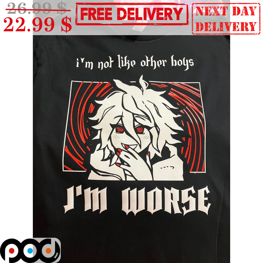 I'm Not Like Other Boys I'm Worse Shirt