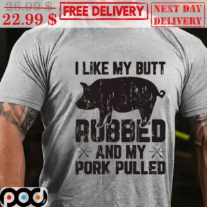 Pig I Like My Butt Rubbed And My Pork Pulled Vintage Shirt