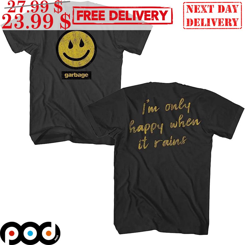 Smile Face Garbage I'm Only Happy When It Rains Vintage Shirt