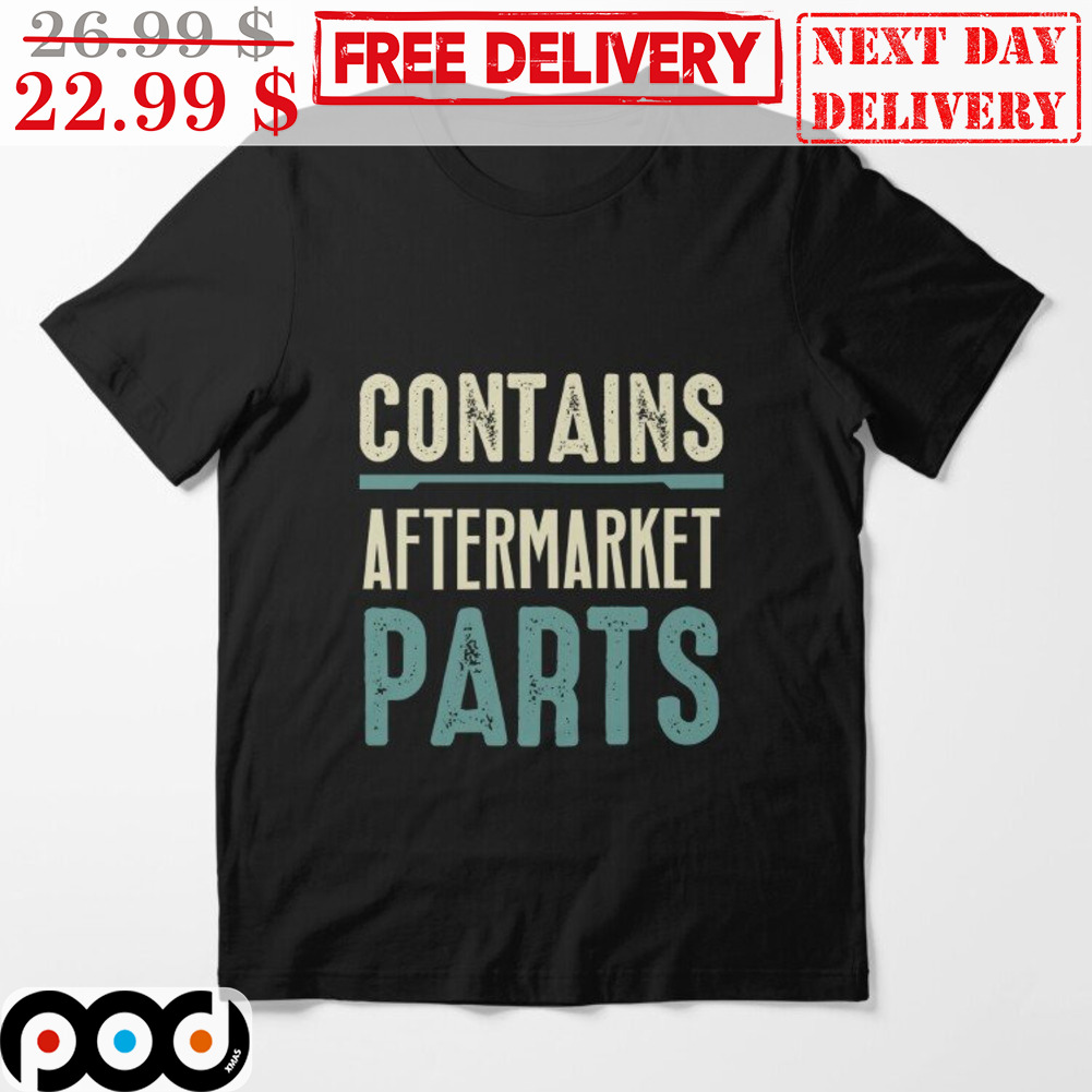 Contains Aftermarket Parts Vintage Shirt