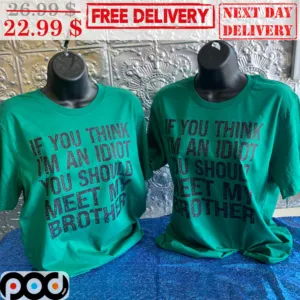 If You Think I'm An Idiot You Should Meet My Brother Vintage Shirt