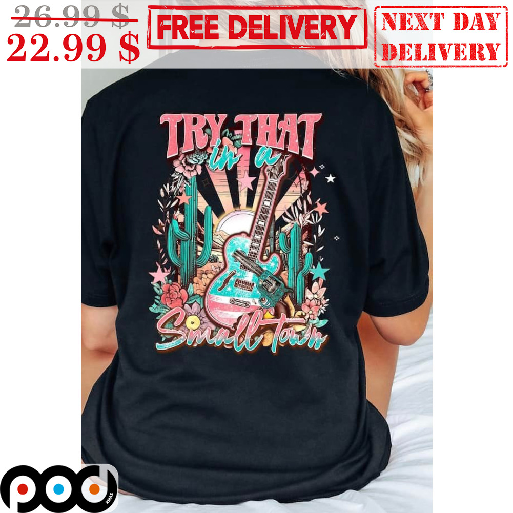 Try That In A Small Town Guitar Sunset Vintage Shirt