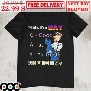 Yeah I'm Gay Good At Yu-Gi-Oh Shirt