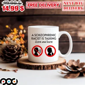 A Schizophrenic Racist Is Talking Listen And Learn Mug