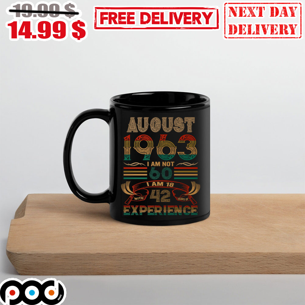 August 1963 I Am Not 60 I Am 18 With 42 Years Of Experience Retro Vintage Mug