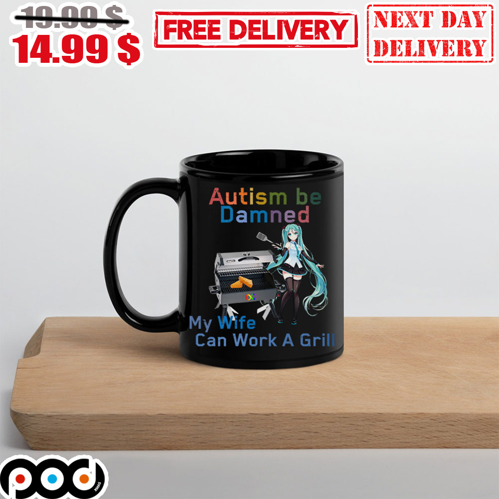 Hatsune Miku Autism Be Damned My Wife Can Work A Grill Mug