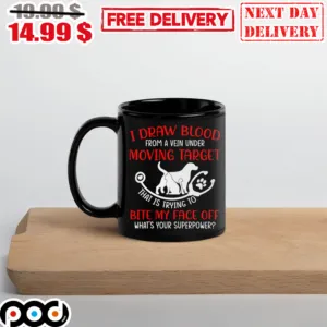 I draw blood from a vein under moving target that is trying to bite my face off what’s your superpower mug