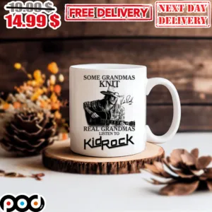 KId Rock Some Grandmas Knit Real Grandmas Listen To Kid Rock