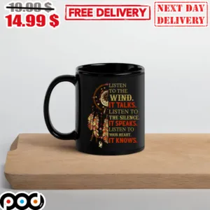 Listen To The Wind It Talks Listen To The Silence It Speaks Listen To Your Heart It Knows Native American Mug