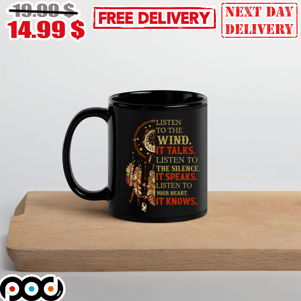 Listen To The Wind It Talks Listen To The Silence It Speaks Listen To Your Heart It Knows Native American Mug