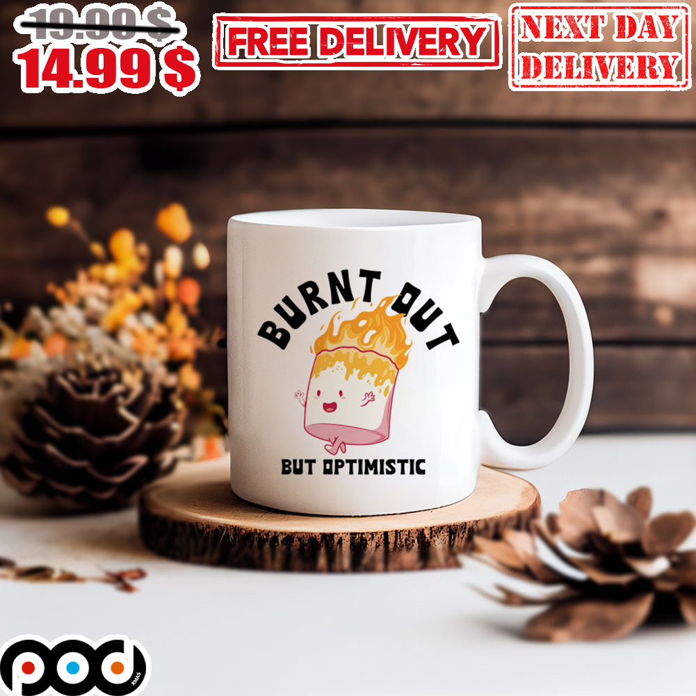 Marshmallow on fire Burnt Out But Optimistic Mug