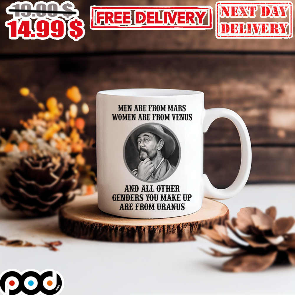 Men Are From Mars Women Are From Venus and All Other Genders You Make Up Are From Uranus Mug
