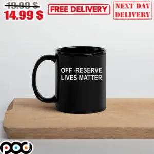 Off reserve lives matter mug
