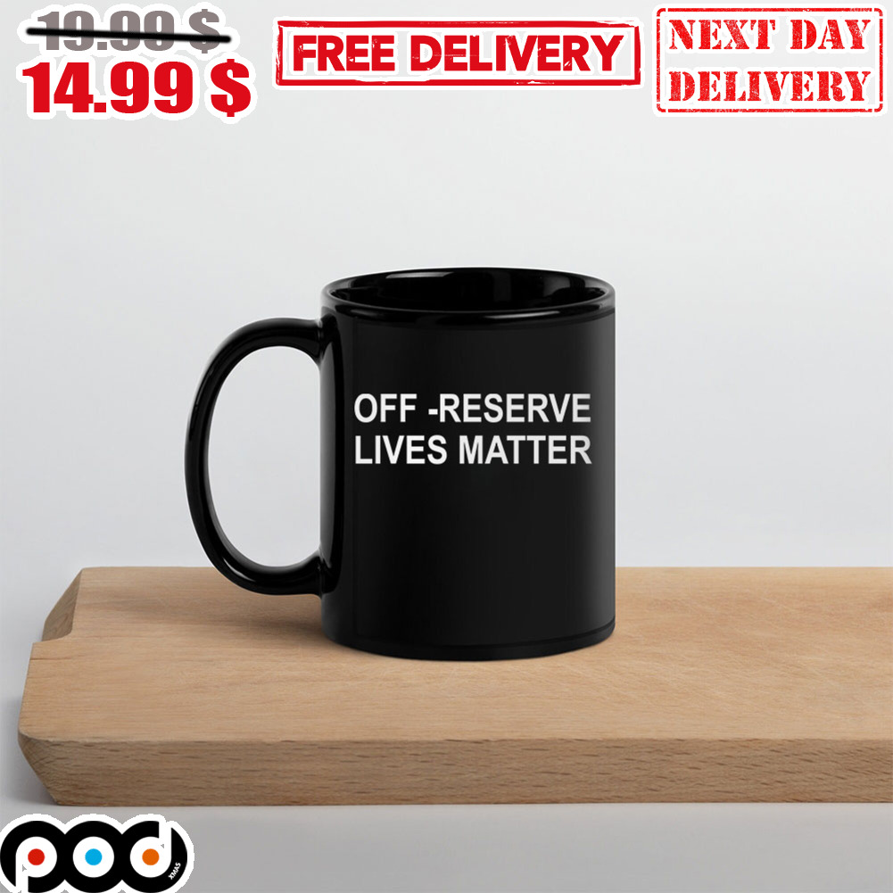 Off reserve lives matter mug