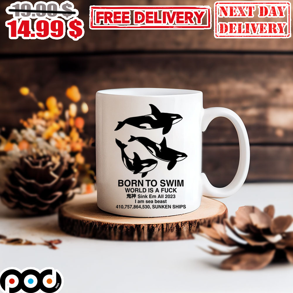 Orca Born To Swim World Is A Fuck Sink Em All 2023 Mug