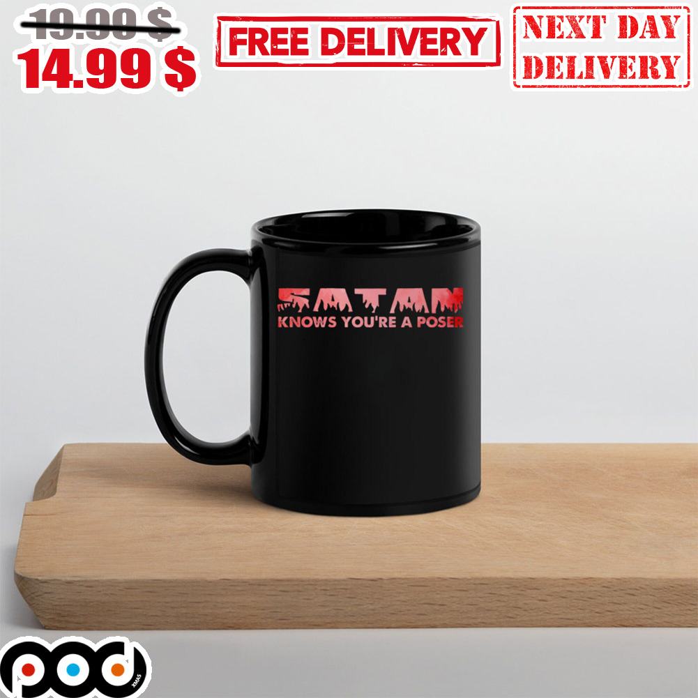 Satan Knows You’re A Poser Mug