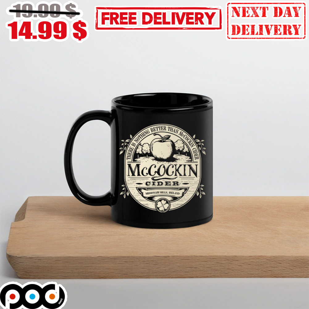 There Is Nothing Better Than McCockin Cider Mug