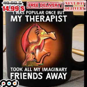 Dragon I Was Popular Once But My Therapist Took All My Imaginary Friends Away Mug