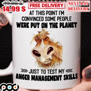 Horse At This Point I'm Convinced Some People Were Put On The Planet Just To Test My Angeer Management Skills Mug