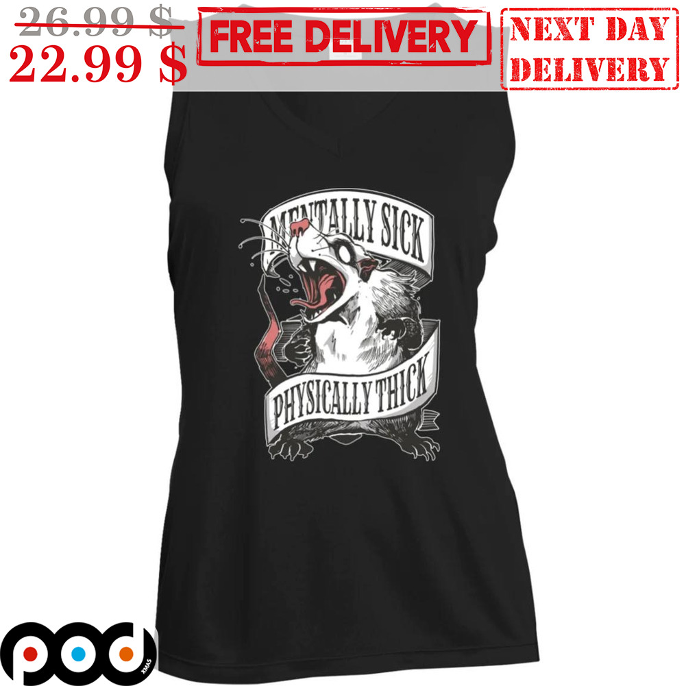 Mentally Sick Physically Thick Shirt