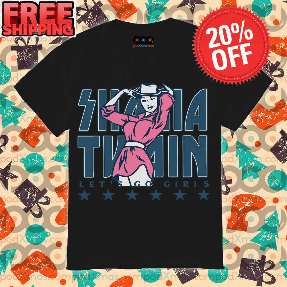 Shania Twain Let's Go Girls Country Music Singer Vintage Shirt