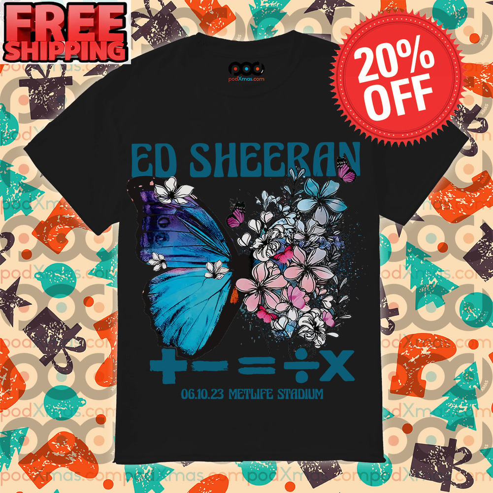 Ed Sheeran Math Tour 06 10 23 Medium Stadium Butterfly Flower Shirt