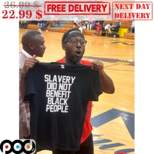 Slavery Did Not Benefit Black People Shirt