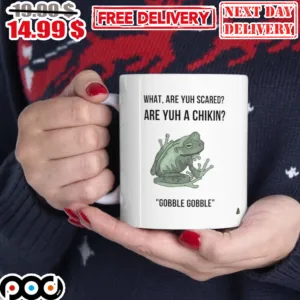 Frog What Are Yuh Scared Are Yuh A Chikin Gobble Gobble Mug