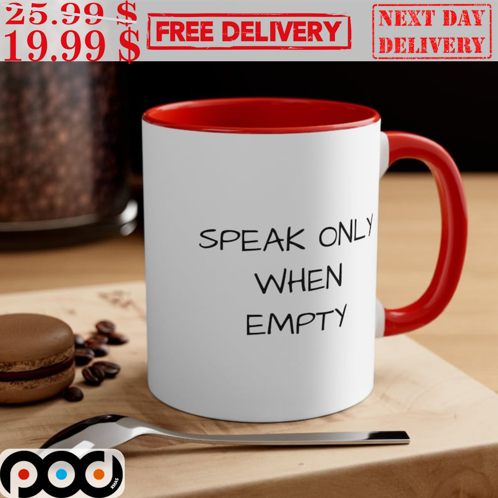 Speak Only When Empty Mug